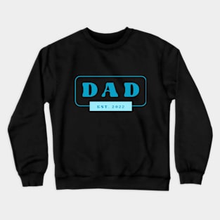 DAD EST.2022 Crewneck Sweatshirt